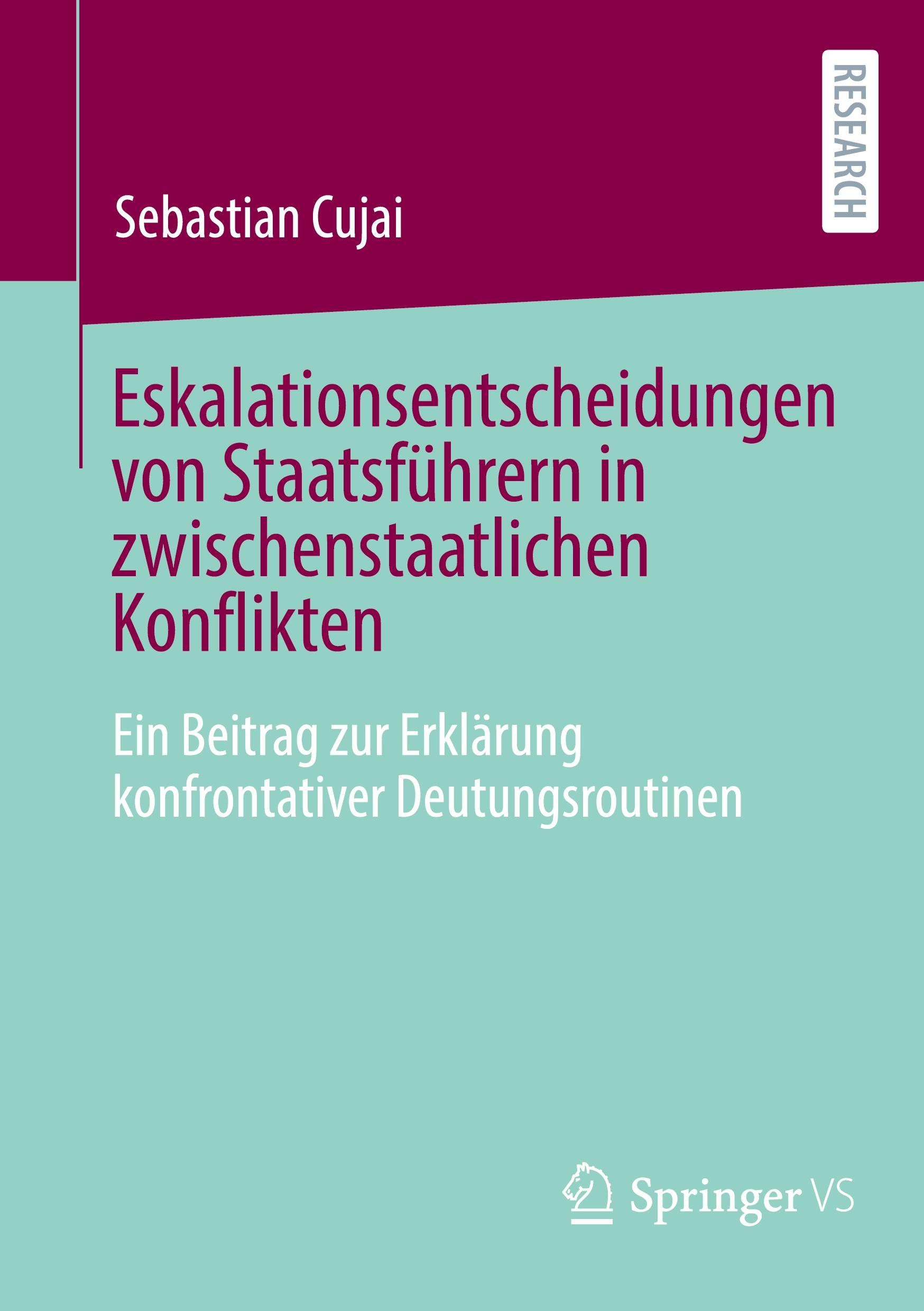 Vorderes Coverbild Eskalationsentscheidungen von Staatsführern in zwischenstaatlichen Konflikten