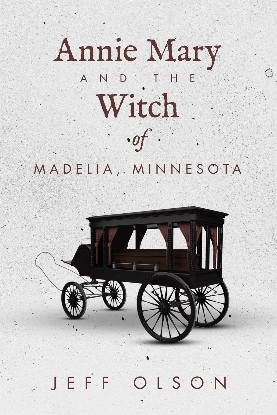 Vorderes Coverbild Annie Mary and the Witch of Madelia, Minnesota