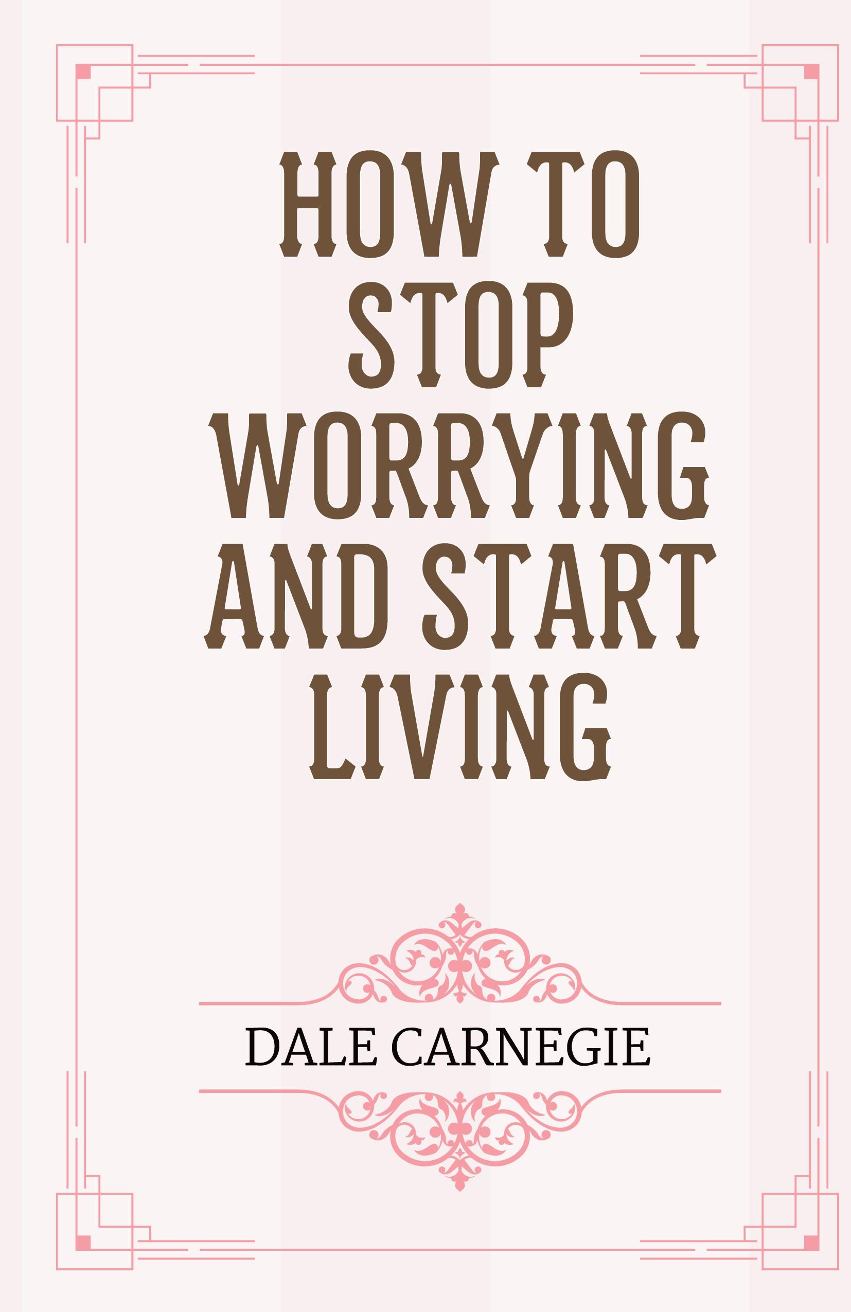 Vorderes Coverbild How to Stop Worrying and Start Living