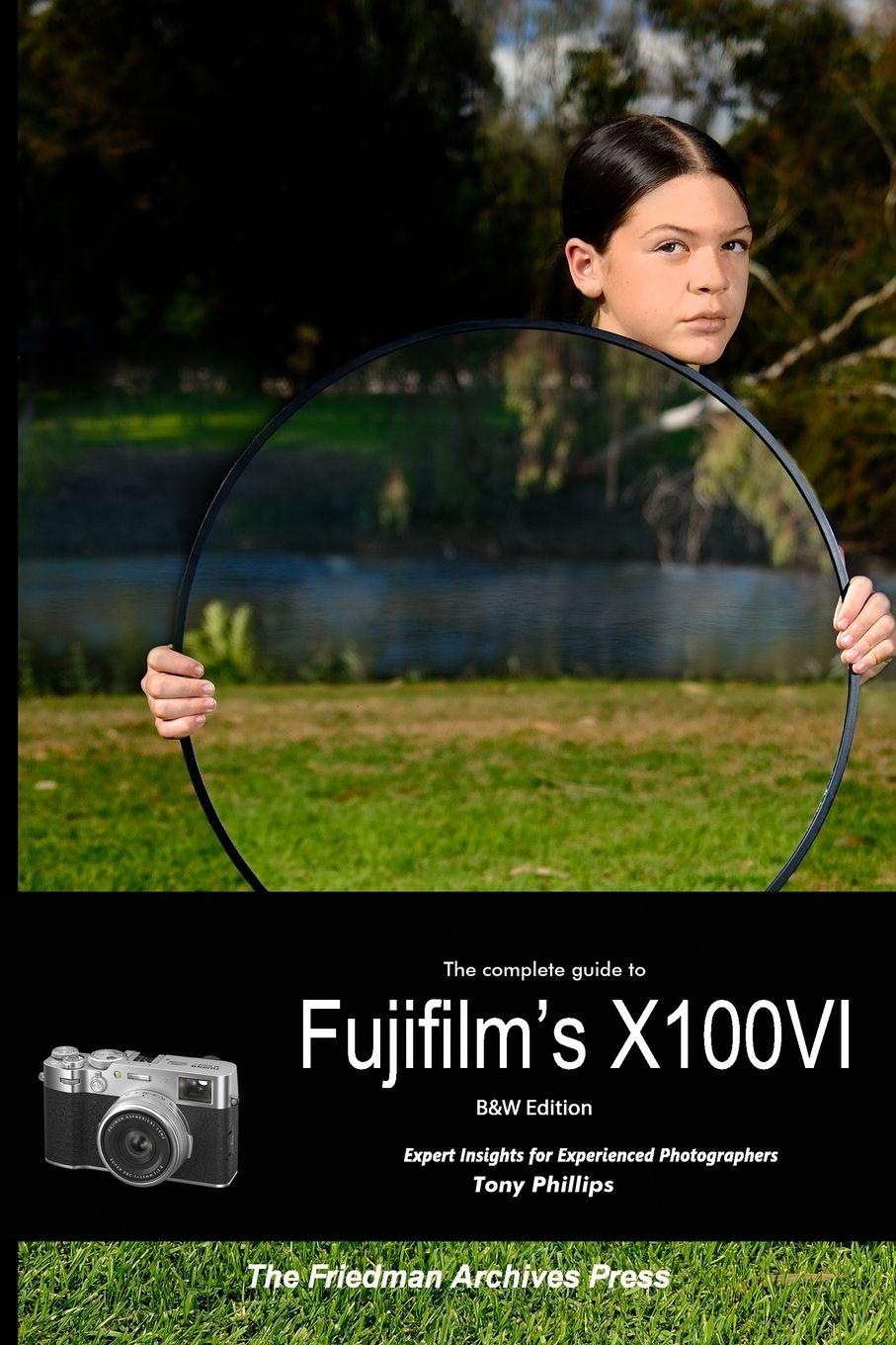 Vorderes Coverbild The Complete Guide to Fujifilm's X100VI (B&W Edition)