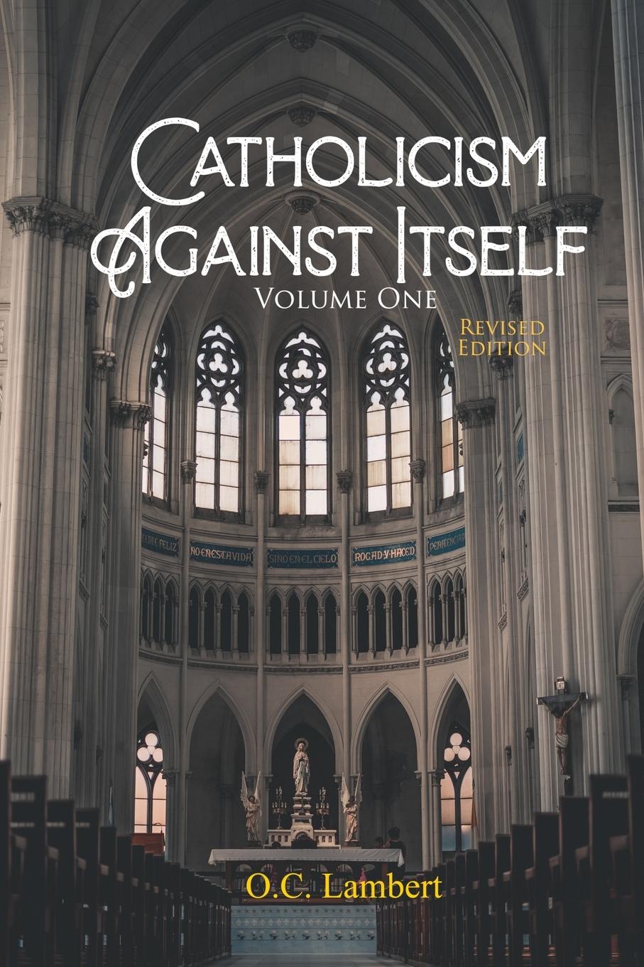 Vorderes Coverbild Catholicism Against Itself (Volume One) (Revised Edition)