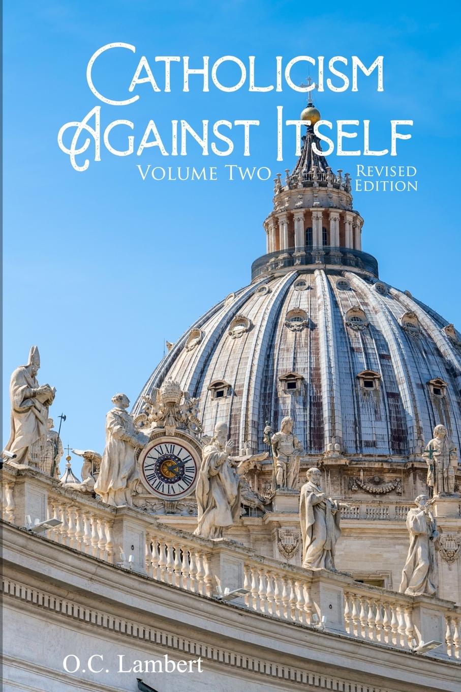 Vorderes Coverbild Catholicism Against Itself (Volume Two) (Revised Edition)