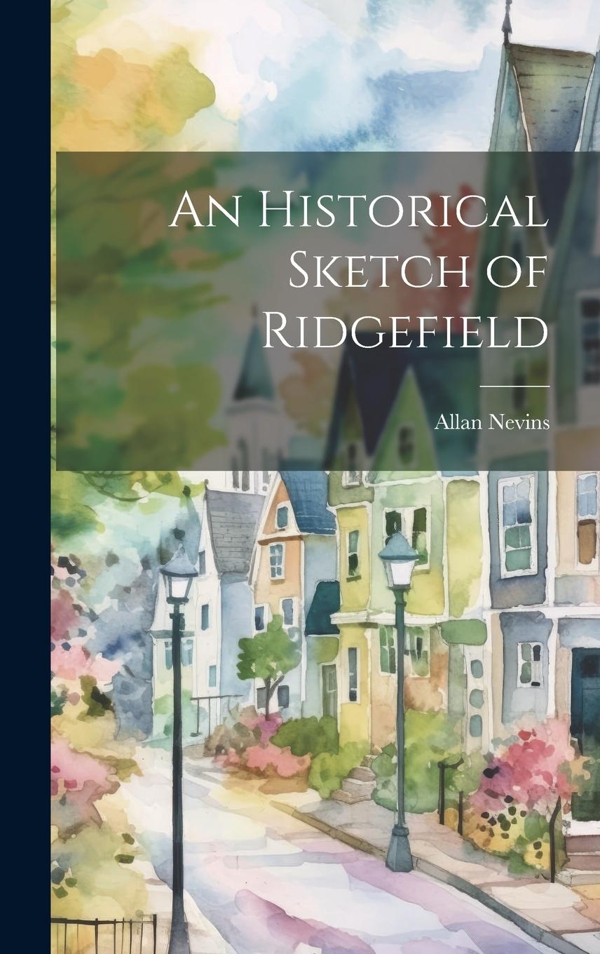 Vorderes Coverbild An Historical Sketch of Ridgefield