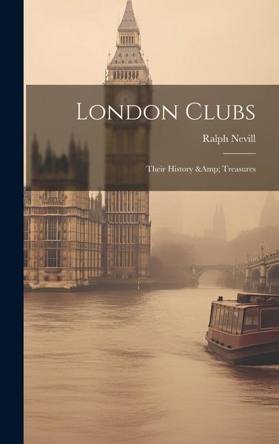 Vorderes Coverbild London Clubs: Their History & Treasures