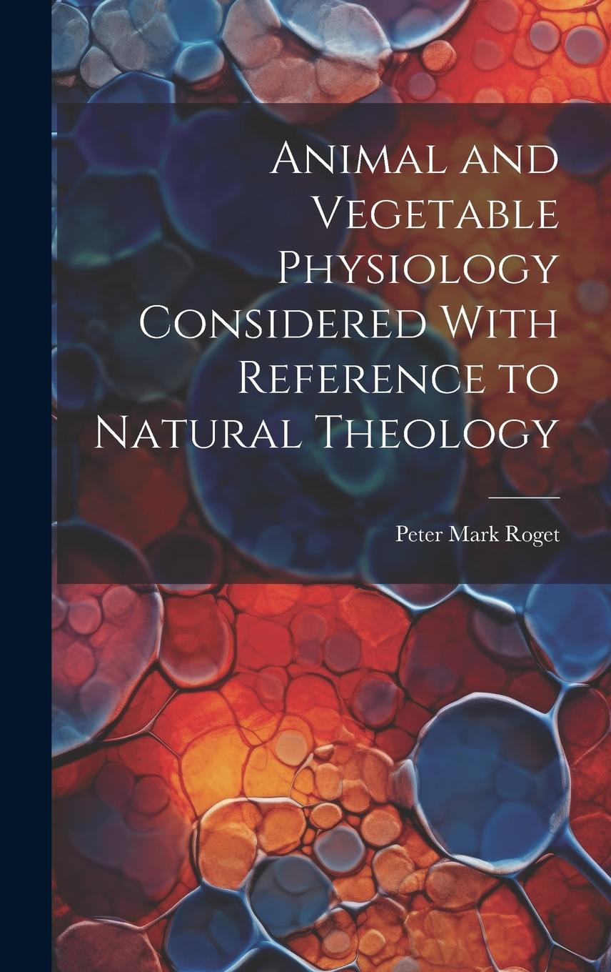 Vorderes Coverbild Animal and Vegetable Physiology Considered With Reference to Natural Theology