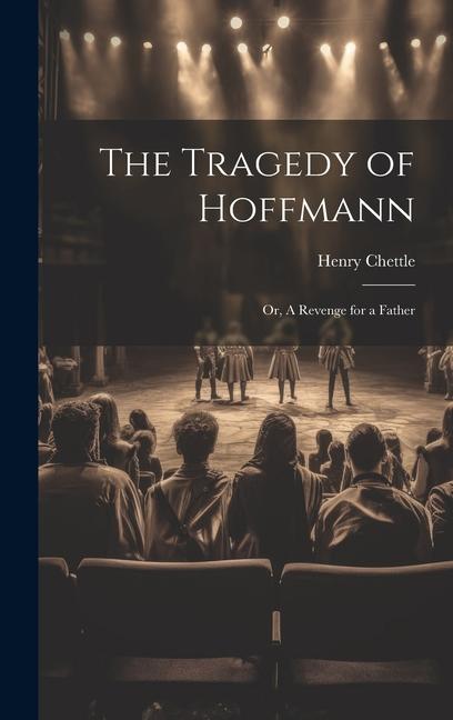 Vorderes Coverbild The Tragedy of Hoffmann; or, A Revenge for a Father