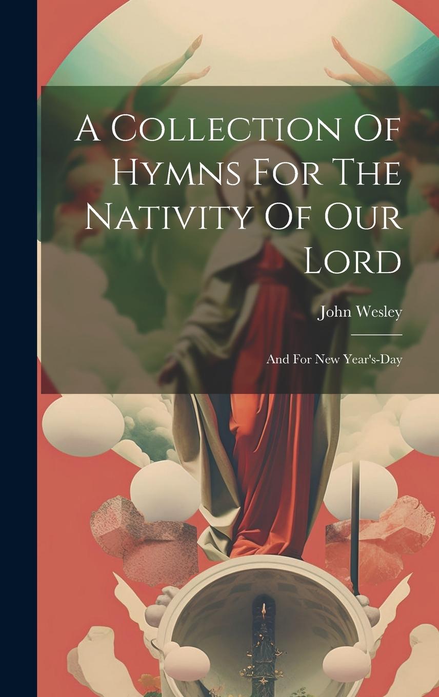Vorderes Coverbild A Collection Of Hymns For The Nativity Of Our Lord: And For New Year's-day
