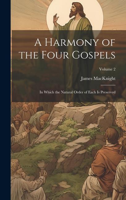 Vorderes Coverbild A Harmony of the Four Gospels: In Which the Natural Order of Each is Preserved; Volume 2