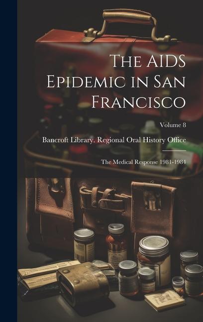 Vorderes Coverbild The AIDS Epidemic in San Francisco: The Medical Response 1981-1984; Volume 8
