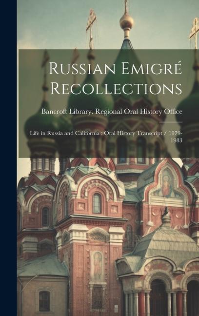 Vorderes Coverbild Russian Emigré Recollections: Life in Russia and California: Oral History Transcript / 1979-1983