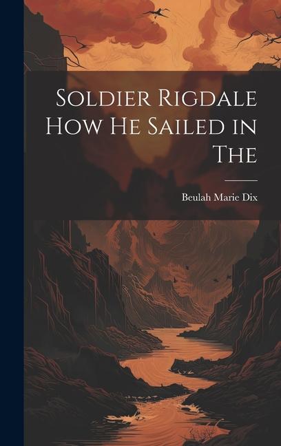 Vorderes Coverbild Soldier Rigdale how he Sailed in The
