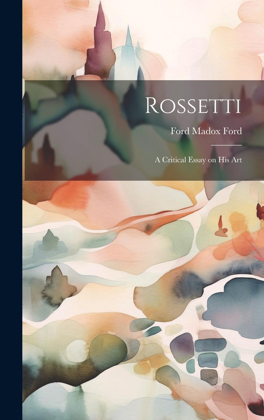 Vorderes Coverbild Rossetti; a Critical Essay on his Art