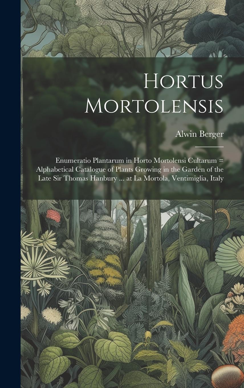 Vorderes Coverbild Hortus Mortolensis: Enumeratio Plantarum in Horto Mortolensi Cultarum = Alphabetical Catalogue of Plants Growing in the Garden of the Late