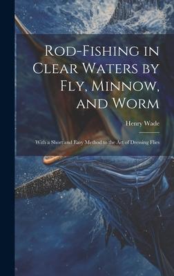 Vorderes Coverbild Rod-fishing in Clear Waters by fly, Minnow, and Worm