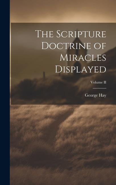 Vorderes Coverbild The Scripture Doctrine of Miracles Displayed; Volume II