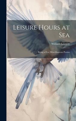 Vorderes Coverbild Leisure Hours at Sea: Being a Few Miscellaneous Poems