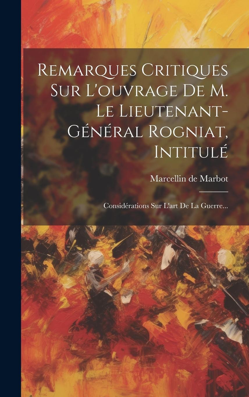Vorderes Coverbild Remarques Critiques Sur L'ouvrage De M. Le Lieutenant-général Rogniat, Intitulé: Considérations Sur L'art De La Guerre...