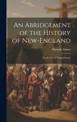 Vorderes Coverbild An Abridgement of the History of New-England: For the use of Young Persons