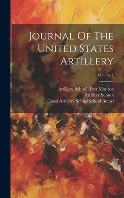 Vorderes Coverbild Journal Of The United States Artillery; Volume 1