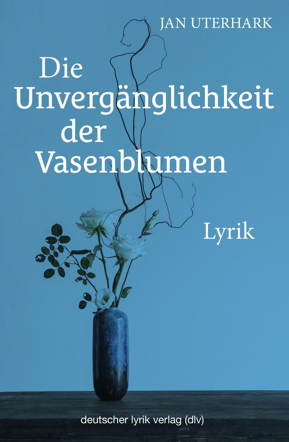 Vorderes Coverbild Die Unvergänglichkeit der Vasenblumen