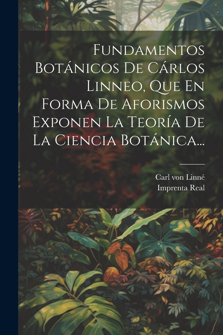 Vorderes Coverbild Fundamentos Botánicos De Cárlos Linneo, Que En Forma De Aforismos Exponen La Teoría De La Ciencia Botánica...