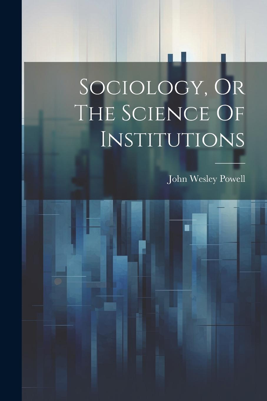 Vorderes Coverbild Sociology, Or The Science Of Institutions