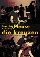 Vorderes Coverbild Don't Say Please -- The Oral History of Die Kreuzen