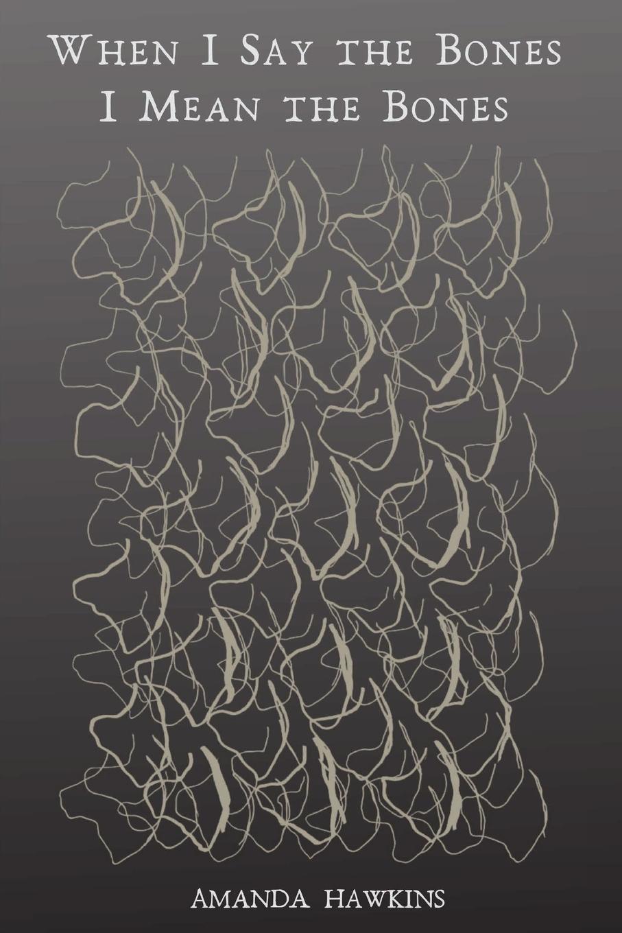 Vorderes Coverbild When I Say the Bones I Mean the Bones