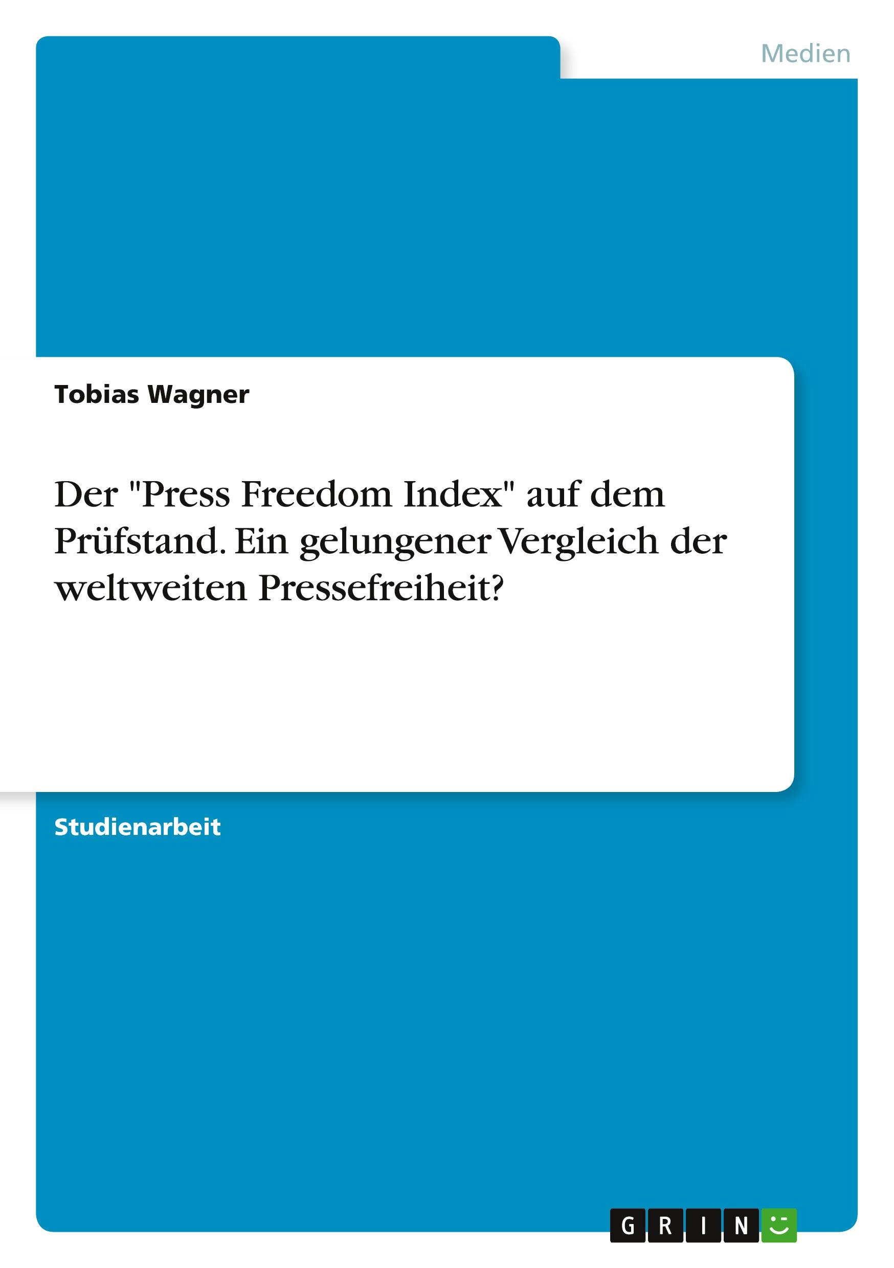 Vorderes Coverbild Der "Press Freedom Index" auf dem Prüfstand. Ein gelungener Vergleich der weltweiten Pressefreiheit?