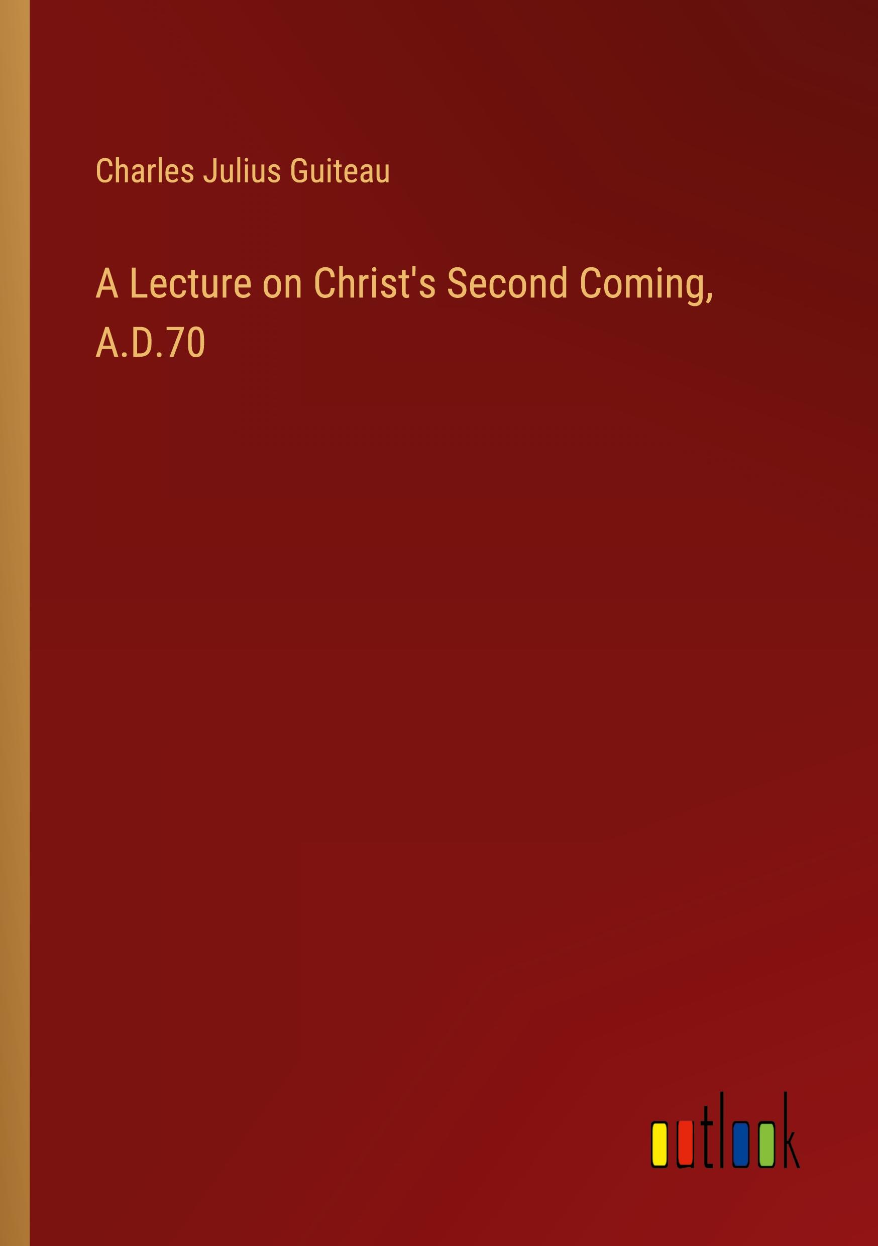 Vorderes Coverbild A Lecture on Christ's Second Coming, A.D.70
