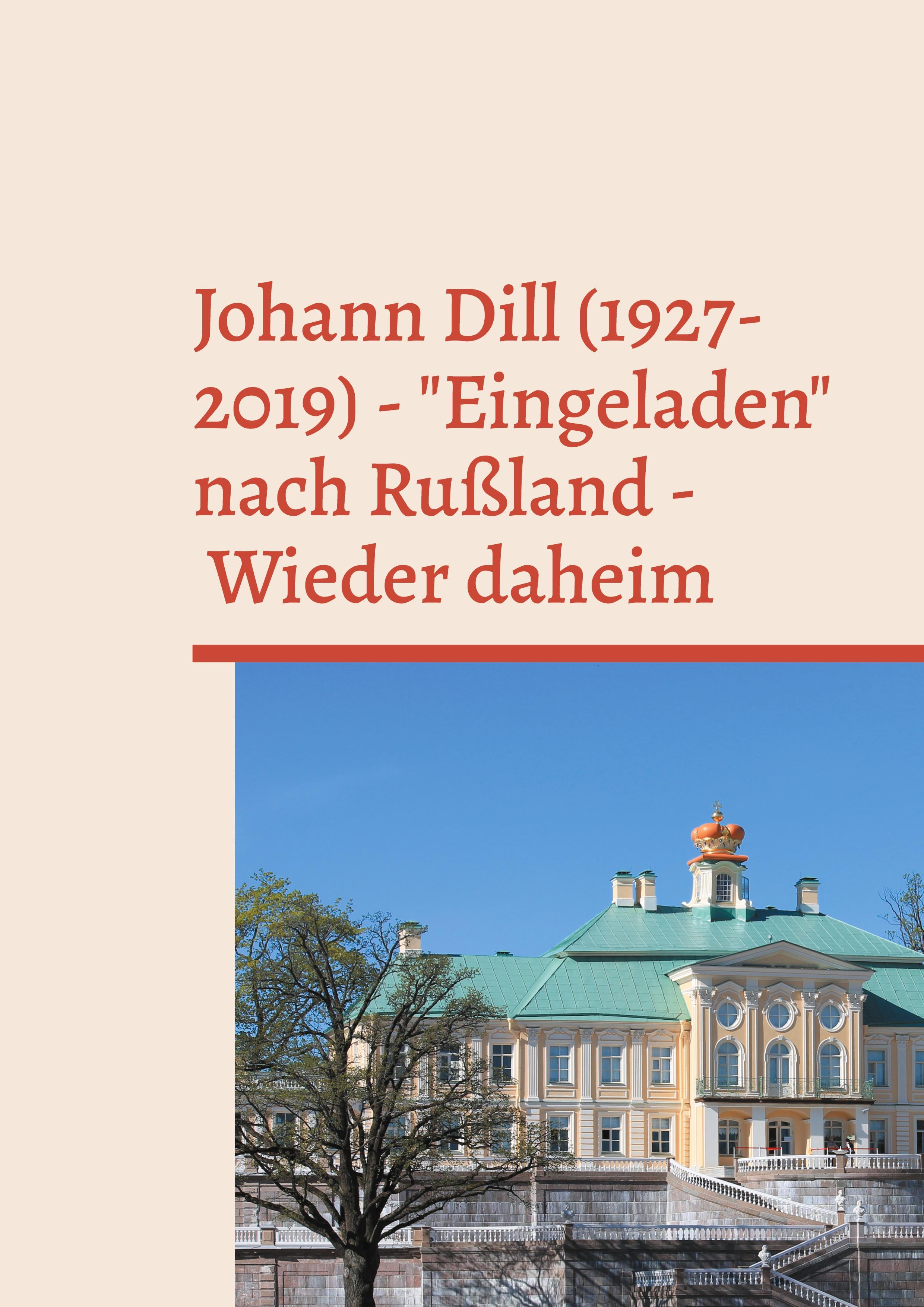 Vorderes Coverbild Johann Dill (1927-2019) - "Eingeladen" nach Rußland - Wieder daheim