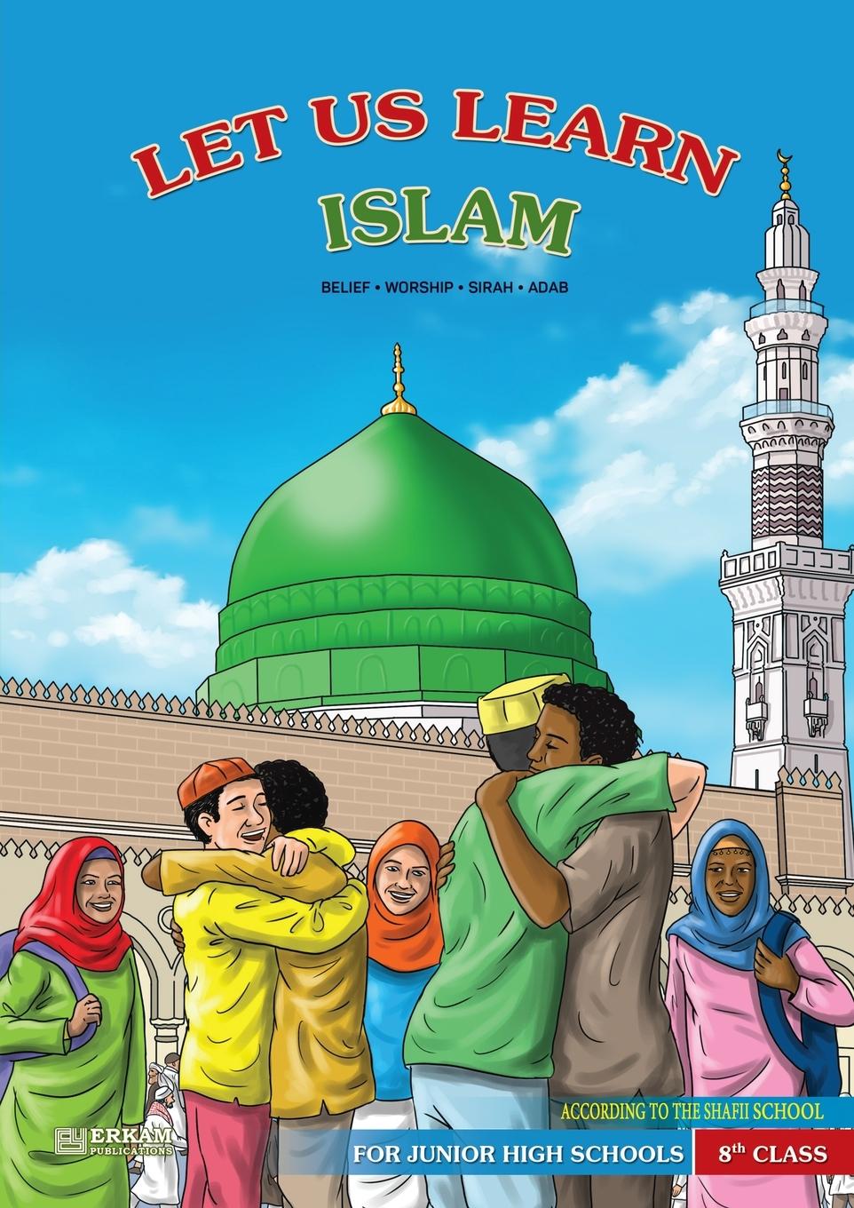 Vorderes Coverbild Let us Learn Islam (Belief, Worship, Sirah, Adab - According to the Shafii School) [8th Class]