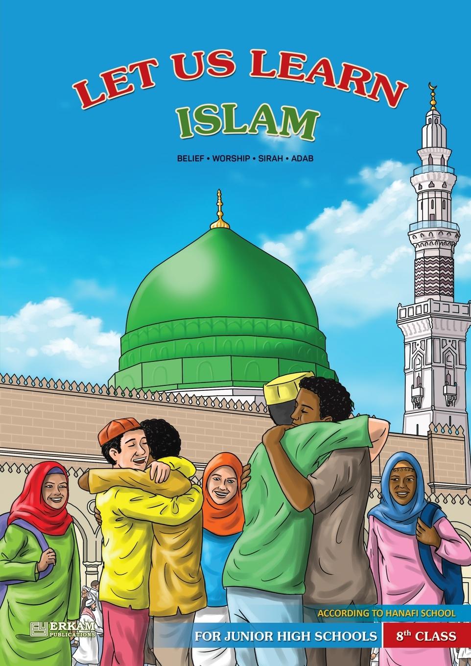 Vorderes Coverbild Let us Learn Islam (Belief, Worship, Sirah, Adab - According to the Hanafi School) [8th Class]