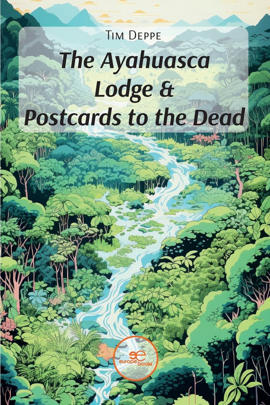 Vorderes Coverbild The Ayahuasca Lodge  &  Postcards to the Dead