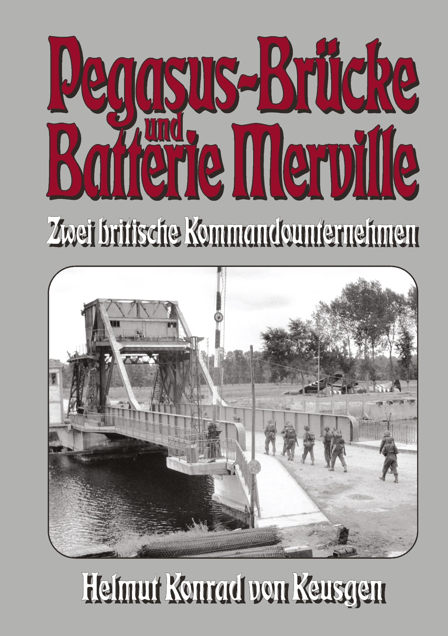 Vorderes Coverbild Pegasus-Brücke und Batterie Merville - Zwei britische Kommandounternehmen