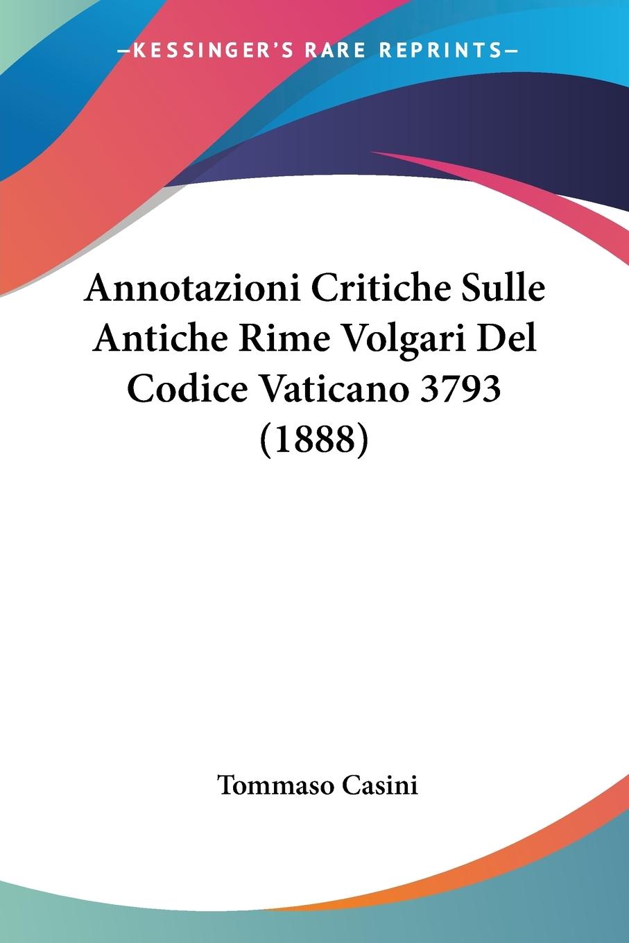 Vorderes Coverbild Annotazioni Critiche Sulle Antiche Rime Volgari Del Codice Vaticano 3793 (1888)