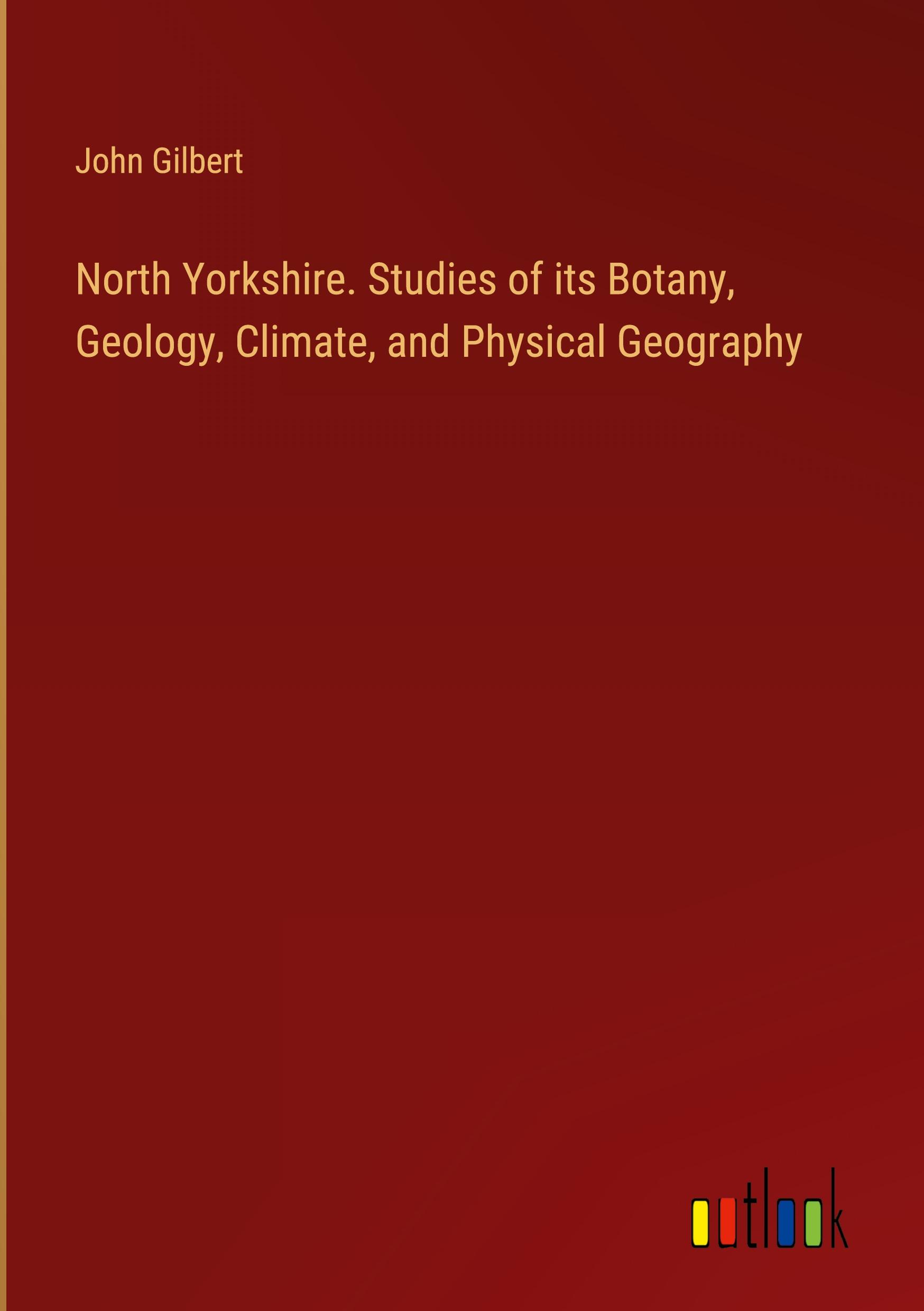 Vorderes Coverbild North Yorkshire. Studies of its Botany, Geology, Climate, and Physical Geography