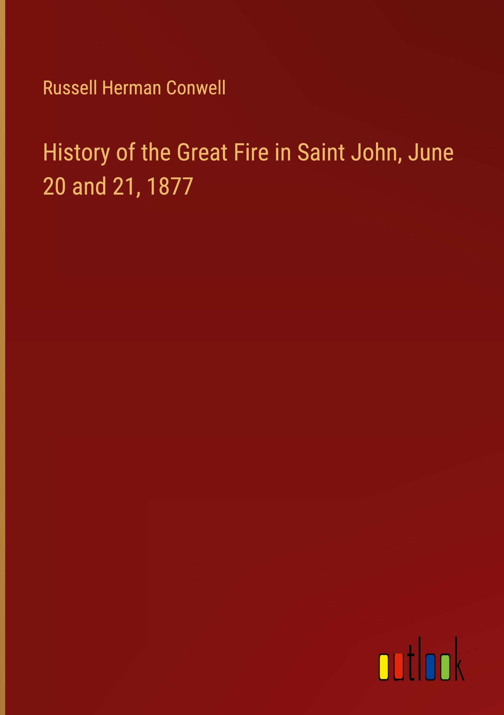 Vorderes Coverbild History of the Great Fire in Saint John, June 20 and 21, 1877