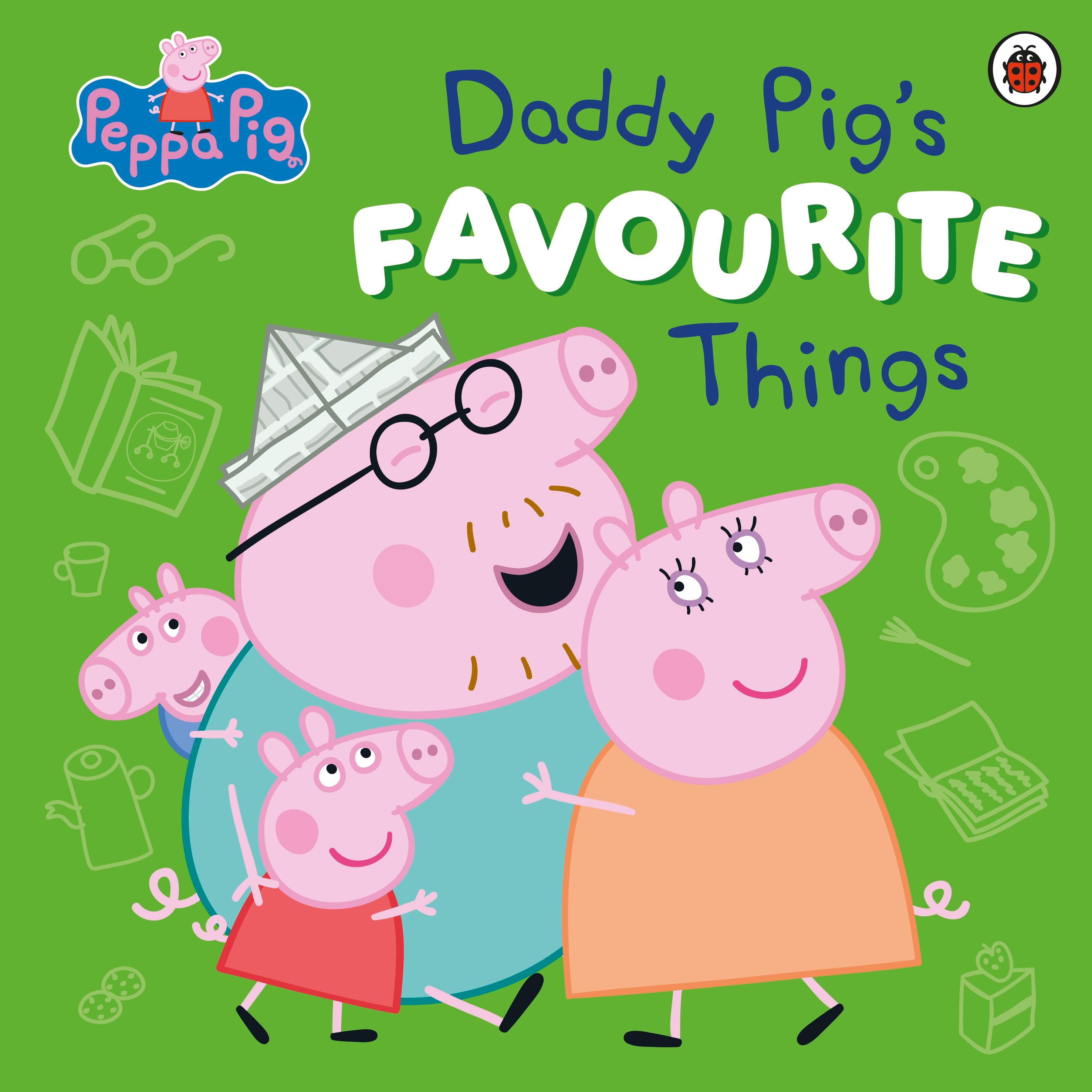 Vorderes Coverbild Peppa Pig: Daddy Pig's Favourite Things