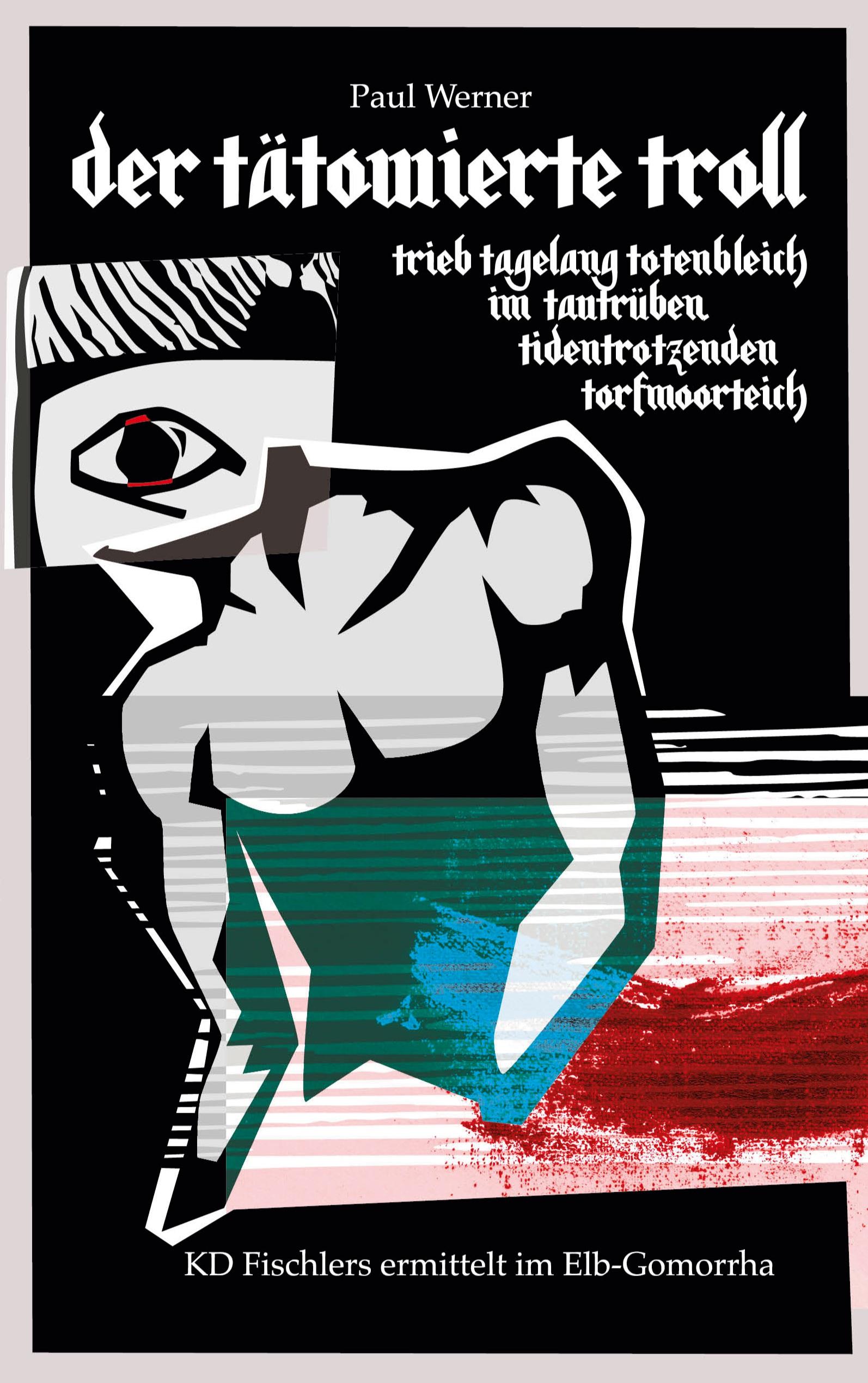 Vorderes Coverbild Der tätowierte Troll trieb tagelang im tautrüben tidentrotzenden Torfmoorteich