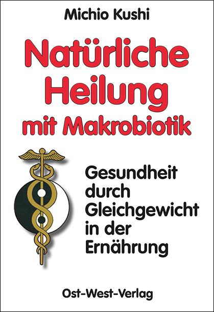Vorderes Coverbild Natürliche Heilung mit Makrobiotik