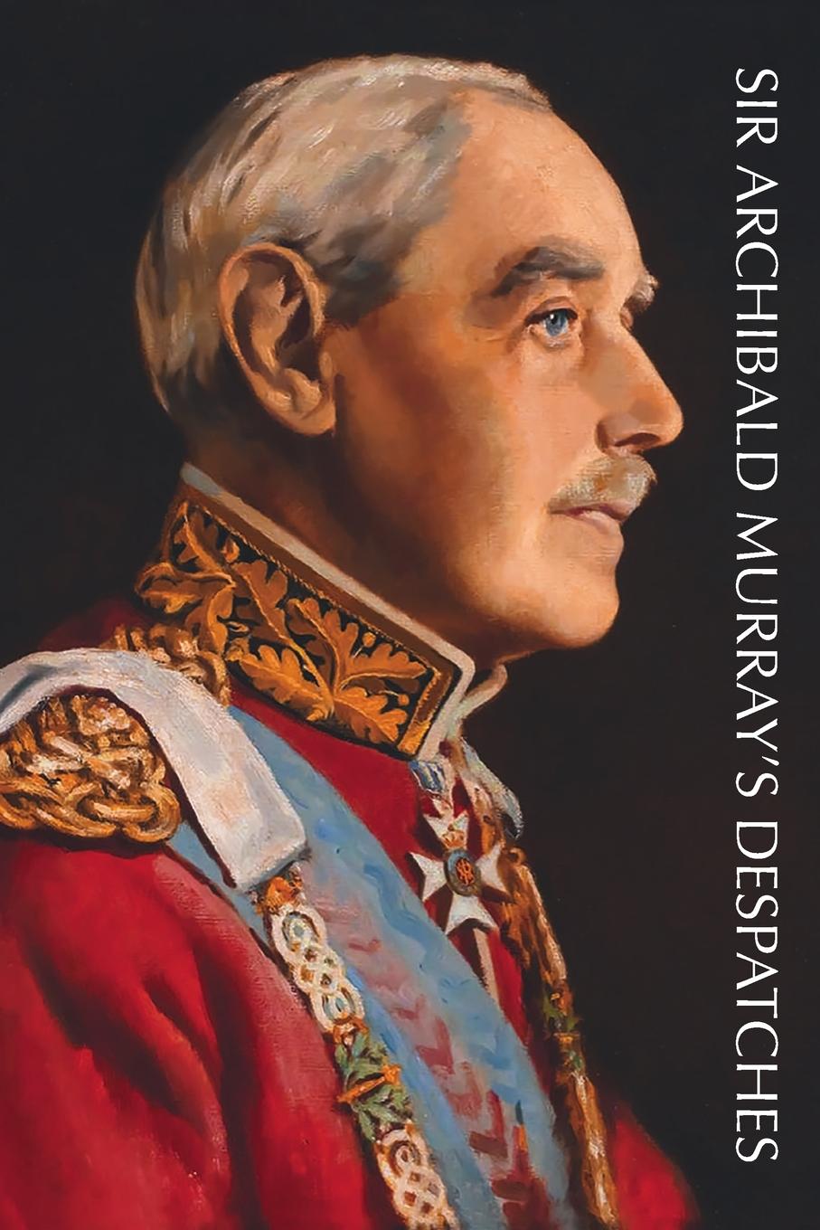 Vorderes Coverbild SIR ARCHIBALD MURRAY'S DESPATCHES