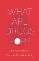 Vorderes Coverbild What Are Drugs For?