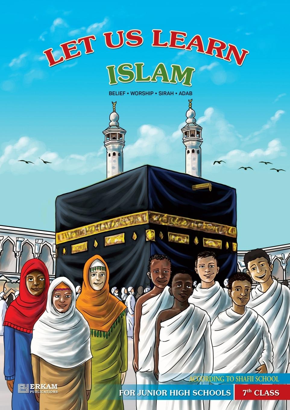 Vorderes Coverbild Let us Learn Islam (Belief, Worship, Sirah, Adab - According to the Shafii School) [7th Class]