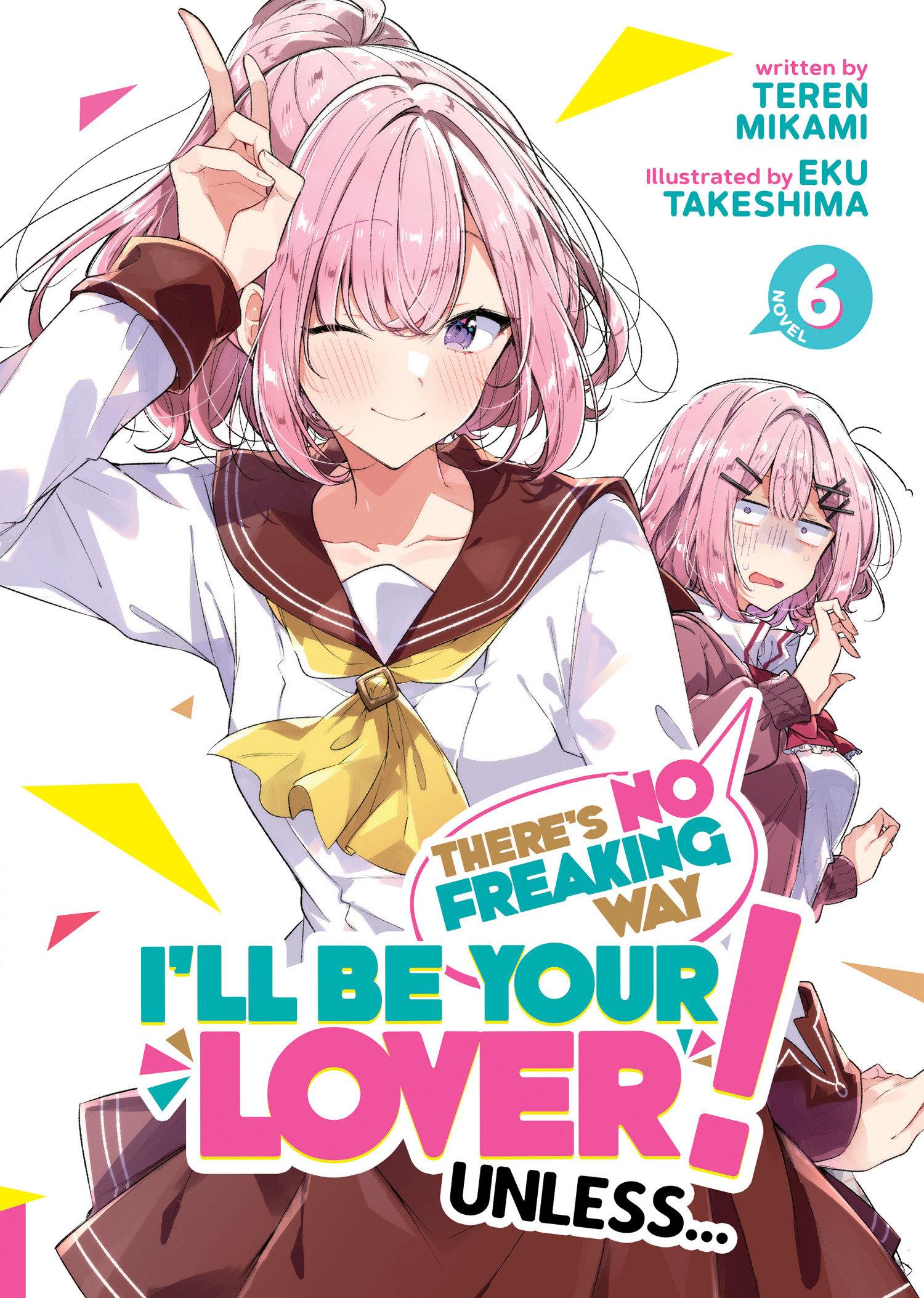 Vorderes Coverbild There's No Freaking Way I'll be Your Lover! Unless... (Light Novel) Vol. 6