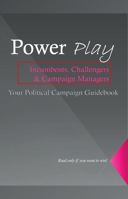 Vorderes Coverbild Power Play, The Ultimate Guide to Mastering Political Influence and Winning Campaigns