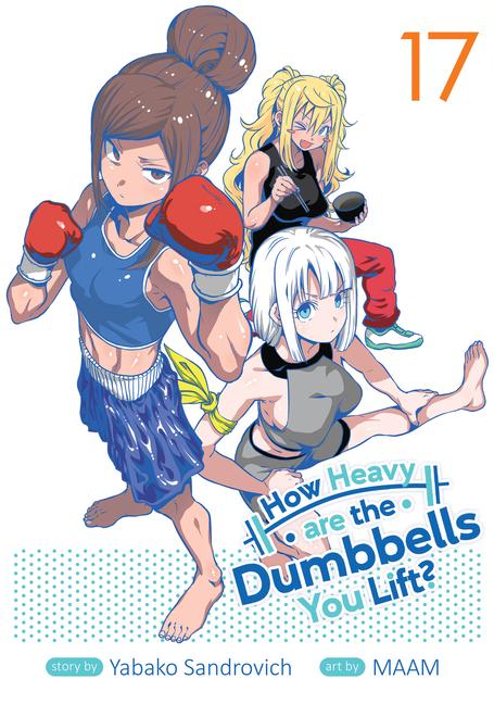 Vorderes Coverbild How Heavy Are the Dumbbells You Lift? Vol. 17