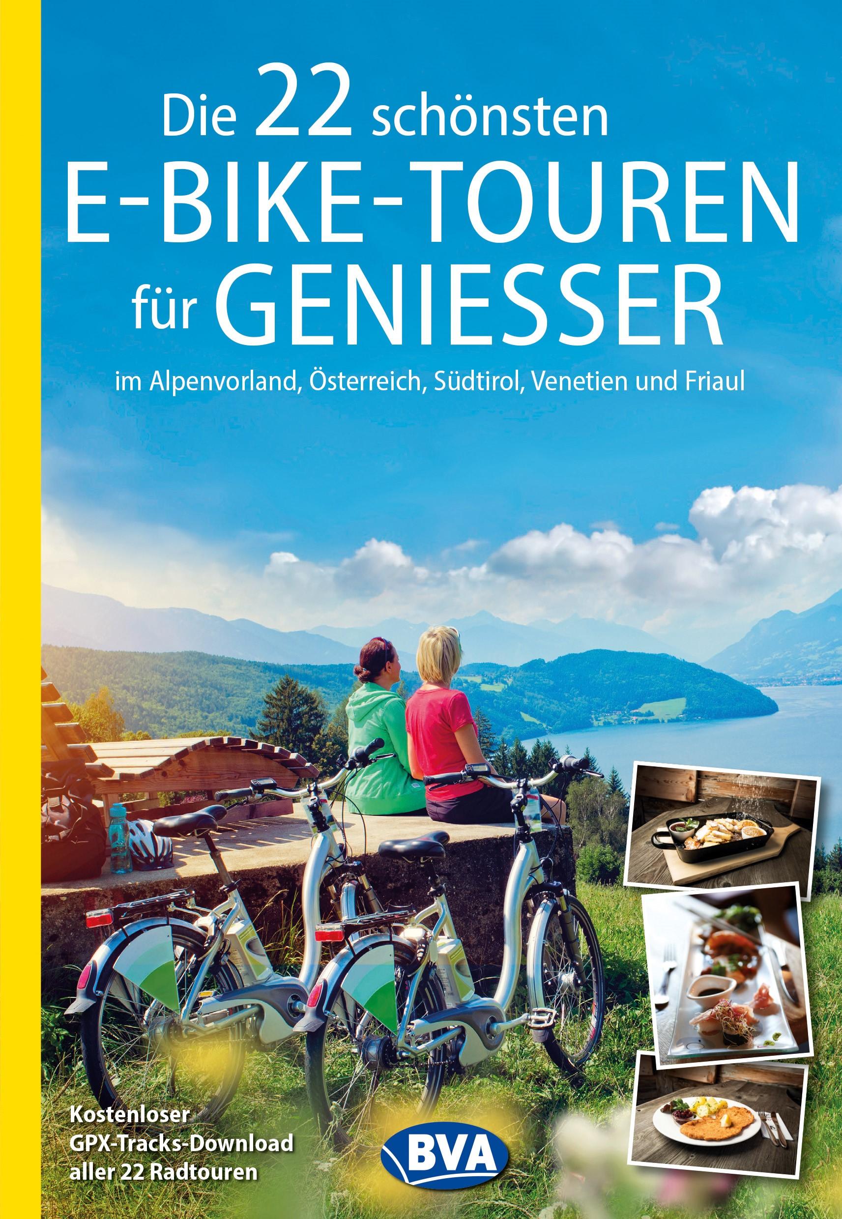 Vorderes Coverbild Die 22 schönsten E-Bike-Touren für Genießer im Alpenvorland, Österreich, Südtirol, Venetien und Friaul