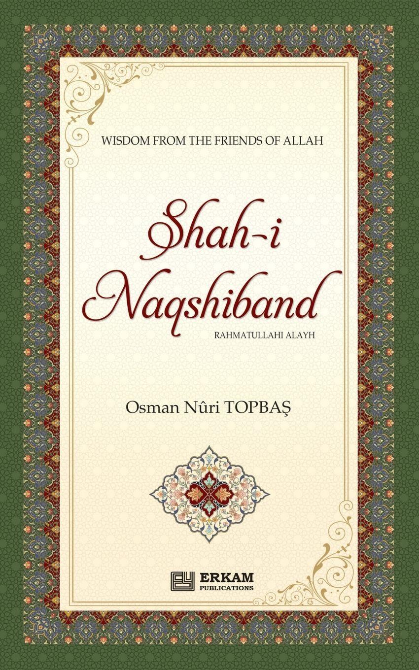 Vorderes Coverbild Shah-i-Naqshidband (Rahmatullahi Alayh) - Wisdom from the Friends of Allah