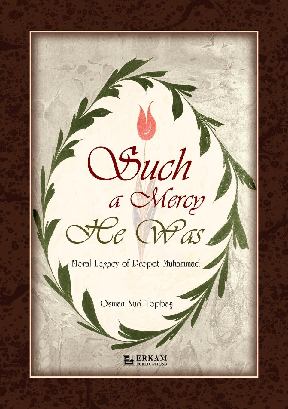 Vorderes Coverbild Such a Mercy He (saw) Was - Moral Legacy of Prophet Muhammad (Saw)